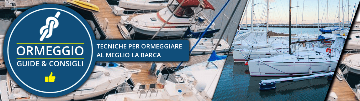 GUIDA TECNICHE PER ORMEGGIARE LA BARCA GUIDA TECNICHE PER ORMEGGIARE LA BARCA