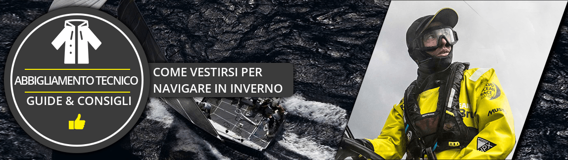 Come vestirsi per navigare in inverno Come vestirsi per navigare in inverno